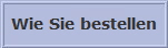 Wie Sie bestellen